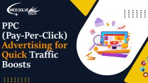 PPC (Pay-Per-Click) Advertising for Quick Traffic Boosts